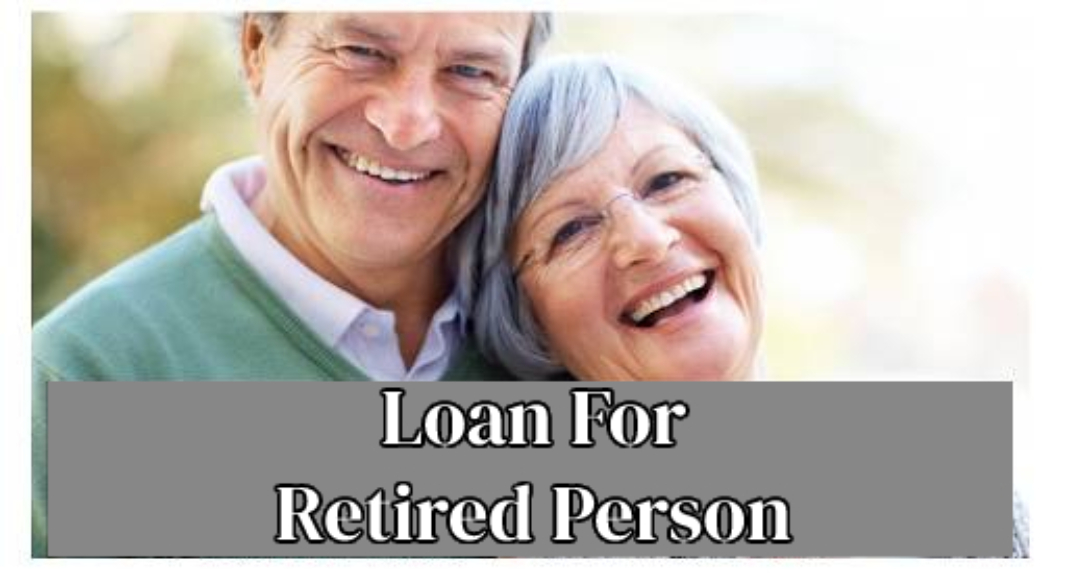 Loan For Retired Person