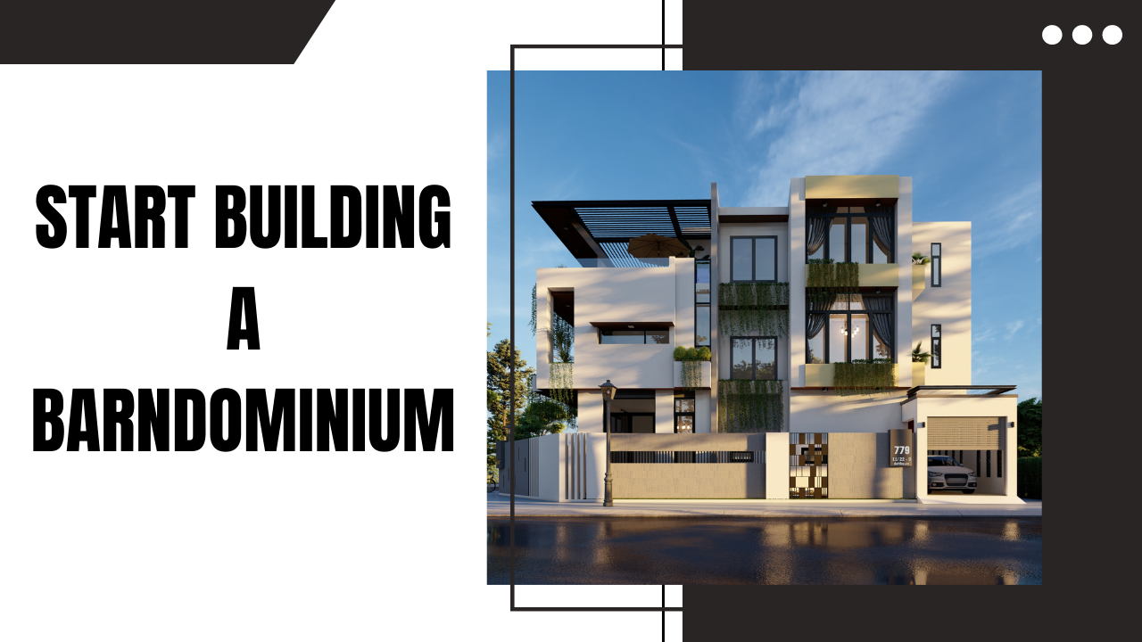 How to Start Building a Barndominium: A Comprehensive Guide